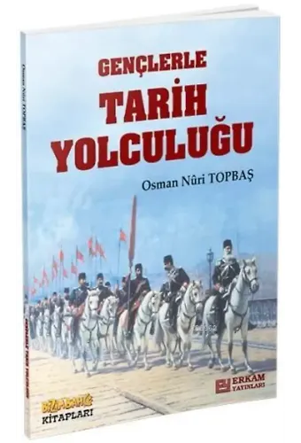 Gençlerle Tarih Yolculuğu - Osman Nuri Topbaş