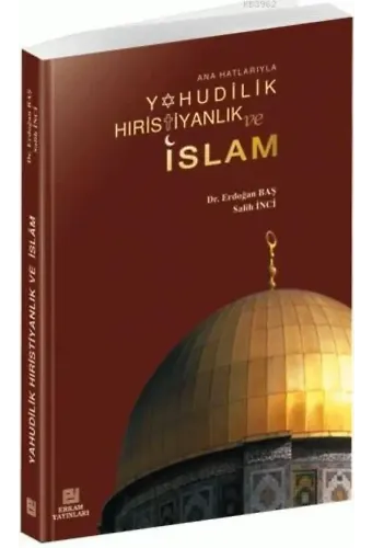 Yahudilik, Hıristiyanlık ve İslam - Doç. Dr. Erdoğan Baş, Dr. Salih İnci