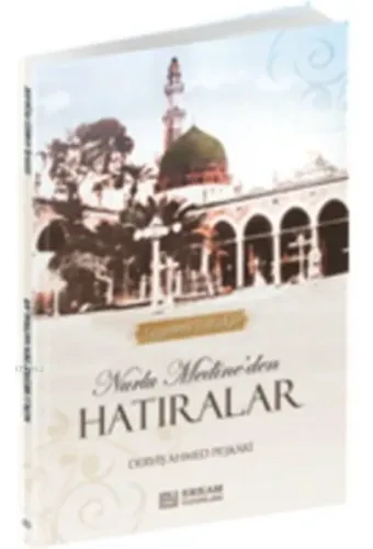 Nurlu Medine'den Hatıralar - Derviş Ahmed Peşkari