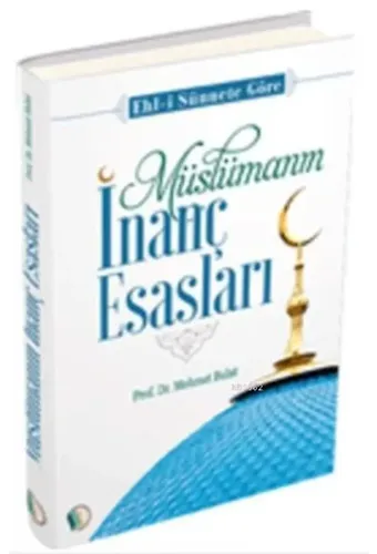 Müslümanın İnanç Esasları - Prof. Dr. Mehmet Bulut