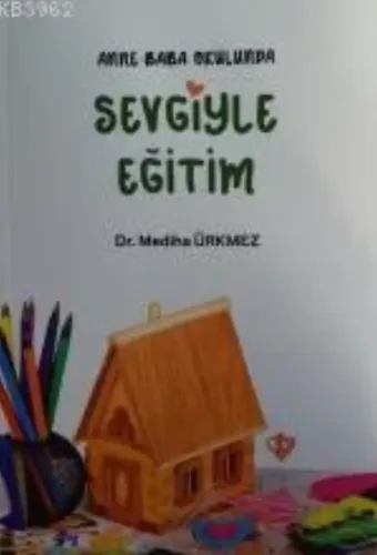 Anne Baba Okulunda Sevgiyle Eğitim
