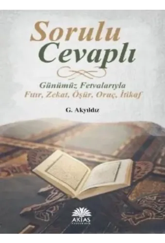 Sorulu Cevaplı Günümüz Fetvalarıyla; Fıtır - Zekat - Öşür - Oruç - İtikaf