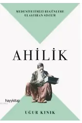 Ahilik; Medeniyetimizi Bugünlere Ulaştıran Sistem
