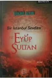 Bir İstanbul Sevdası - Hz. Eyüp Sultan