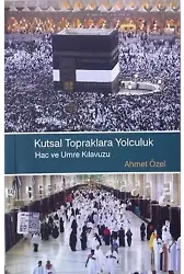 Kutsal Topraklara Yolculuk Hac ve Umre Klavuzu