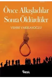 Önce Alkışladılar, Sonra Öldürdüler