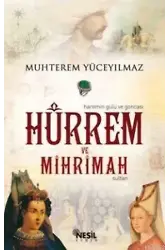 Hürrem ve Mihrimah Sultan; (Haremin Gülü ve Goncası)