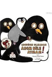 Çocuğum Olmadan Adım Bile Atmam!