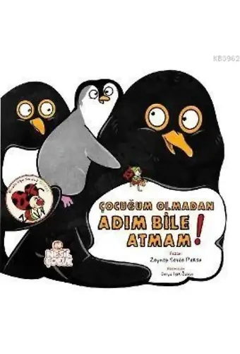 Çocuğum Olmadan Adım Bile Atmam!