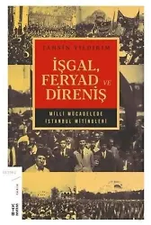 İşgal Feryad ve Direniş Milli Mücadelede İstanbul Mitingleri