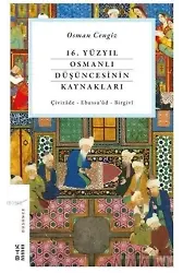 16. Yüzyıl Osmanlı Düşüncesinin Kaynakları; Çivizade - Ebussu'ud - Birgivi
