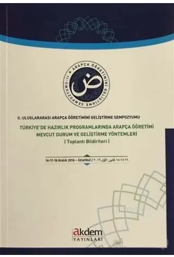 2. Uluslararası Arapça Öğretimini Geliştirme Sempozyumu; Türkiye'de Hazırlık Programlarında Arapça Öğretimi Mevcut Durum ve Geliştirme Yöntemleri (Toplantı B