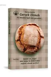 Gerçek Ekmek; Ve Ekmekle İlgili Tüm Gerçekler