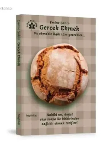 Gerçek Ekmek; Ve Ekmekle İlgili Tüm Gerçekler