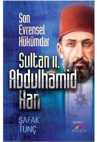 Son Evrensel Hükümdar Sultan ıı. Abdulhamid Han
