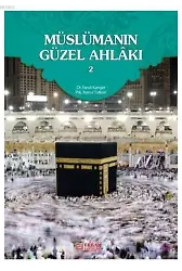 Müslümanın Güzel Ahlakı - 2 - Dr. Faruk Kanger, Aynur Tutkun