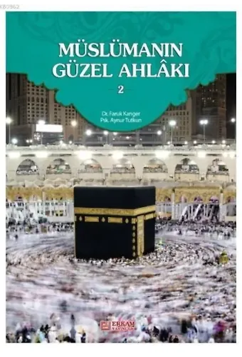 Müslümanın Güzel Ahlakı - 2 - Dr. Faruk Kanger, Aynur Tutkun