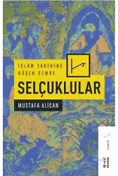 İslâm Tarihine Düşen Cemre: Selçuklular