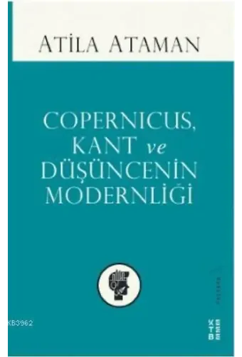 Copernicus, Kant ve Düşüncenin Modernliği