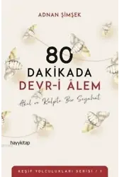 80 Dakikada Devr-i Âlem; Akıl ve Kalpte Bir Seyahat