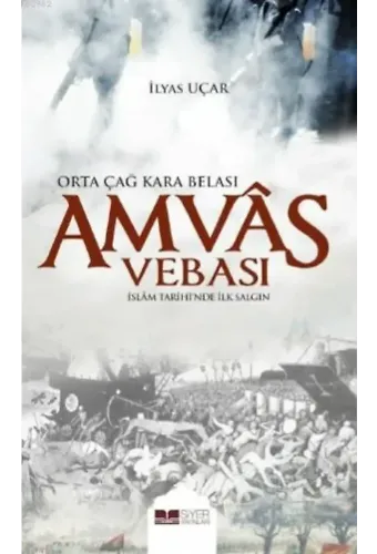 Amvâs Vebası - Orta Çağ Kara Belası; İslâm Tarihi' nde İlk Salgın