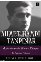 Ahmet Hamdi Tanpınar Modernleşmenin Zihniyet Dünyası; Bir Tanpınar Fetişizmi