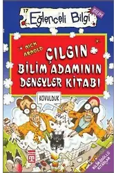 Çılgın Bilim Adamının Deneyler Kitabı; Eğlenceli Bilim, +9 Yaş