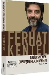 Ehlileşmemek, Düzleşmemek, Direnmek