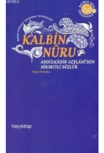 Kalbin Nuru Abdülkadir Geylani'den Hikmetli Sözler