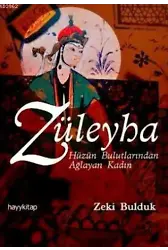 Züleyha; Hüznün Bulutlarında Ağlayan Kadın
