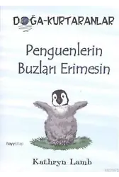 Penguenlerin Buzları Erimesin; Doğa-Kurtaranlar