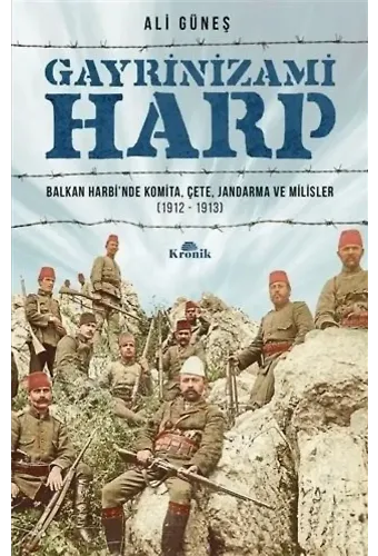 Gayrinizami Harp; Balkan Harbinde Komita, Çete, Jandarma ve Milisler 1912-1913