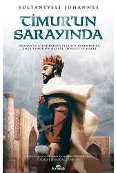 Timur'un Sarayında; Fransa'ya Gönderdiği Elçinin Kaleminden Emir Timur'un Hayatı, Devleti ve Halkı