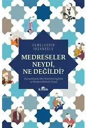 Medreseler Neydi, Ne Değildi?; Osmanlılarda Akli İlimlerin Eğitimi ve Modern Bilimin Girişi