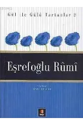 Gül İle Gülü Tartanlar 3 - Eşrefoğlu Rûmî