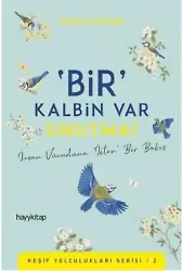 'Bir' Kalbin Var Unutma!