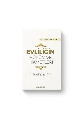 Evliliğin Hüküm ve Hikmetleri | İhya-u Ulumiddin | İmam Gazali