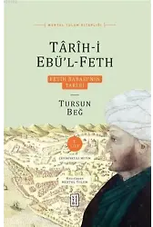 Tarih-i Ebü'l-Feth 1. Cilt Fetih Babası'nın Tarihi