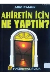 Ahiretin İçin Ne Yaptın? (Kıyamet-005)