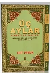 Üç Aylar (Üçaylar-010, Ciltli); Hikmeti ve Fazileti Mübarek Gün ve Gecelerde Okunacak Dualar