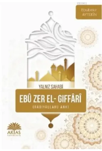 Ebu Zer El Gıffari - Yalnız Sahabi