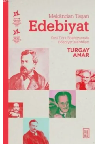 Mekândan Taşan Edebiyat; Yeni Türk Edebiyatında Edebiyat Mahfilleri