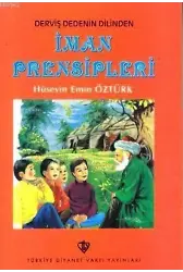 Derviş Dedenin Dilinden İman Prensipleri