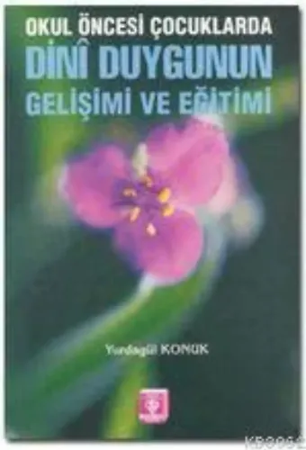 Okul Öncesi Çocuklarda Dini Duygunun Gelişimi ve Eğitimi