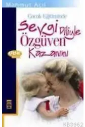 Çocuk Eğitiminde; Sevgi Diliyle Özgüven Kazanımı