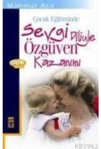 Çocuk Eğitiminde; Sevgi Diliyle Özgüven Kazanımı