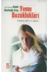 Yeme Bozuklukları; Anoreksiya, Bulimia ve Diğerleri