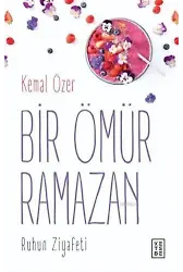 Bir Ömür Ramazan Ruhun Ziyafeti