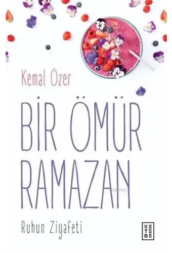Bir Ömür Ramazan Ruhun Ziyafeti