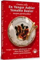 En Yangın Aşklar Yemekte Başlar; Anadolu Afrodizyakları
